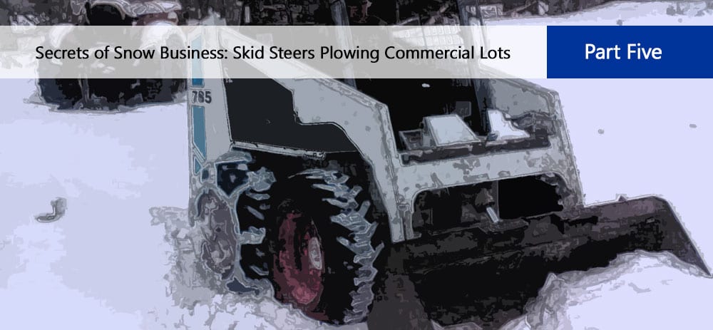 Secrets Of Snow Business: Skid Steers Plowing Commercial Parking Lots